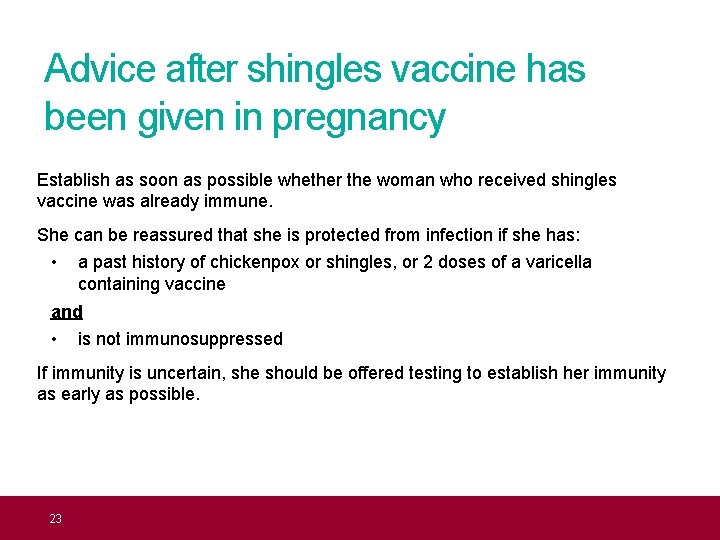 Advice after shingles vaccine has been given in pregnancy Establish as soon as possible