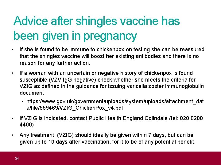 Advice after shingles vaccine has been given in pregnancy • If she is found