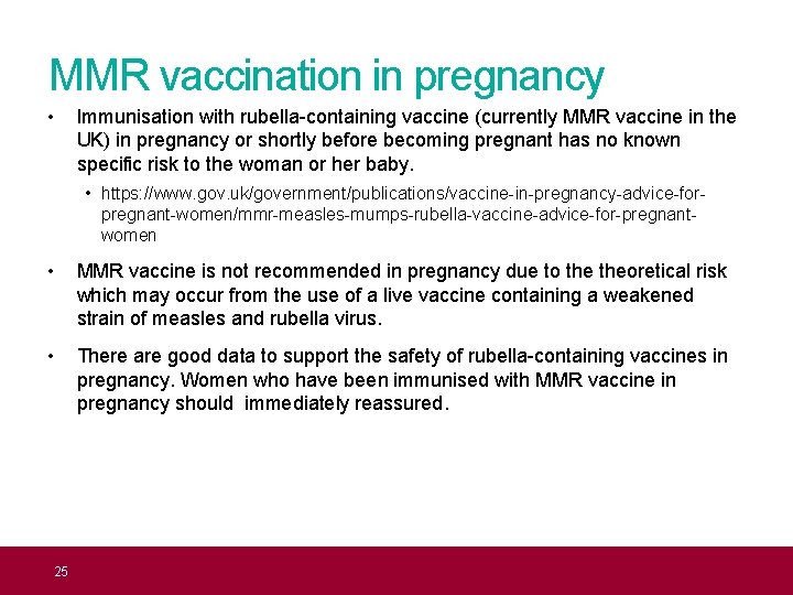 MMR vaccination in pregnancy • Immunisation with rubella-containing vaccine (currently MMR vaccine in the