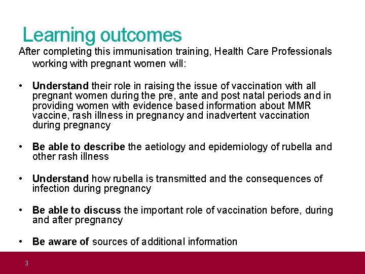 Learning outcomes After completing this immunisation training, Health Care Professionals working with pregnant women