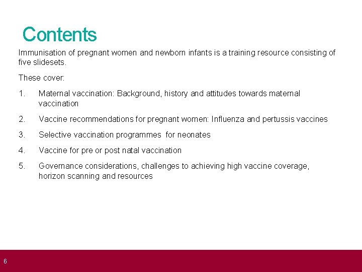  6 Contents Immunisation of pregnant women and newborn infants is a training resource