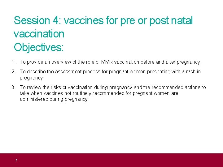 Session 4: vaccines for pre or post natal vaccination Objectives: 1. To provide an