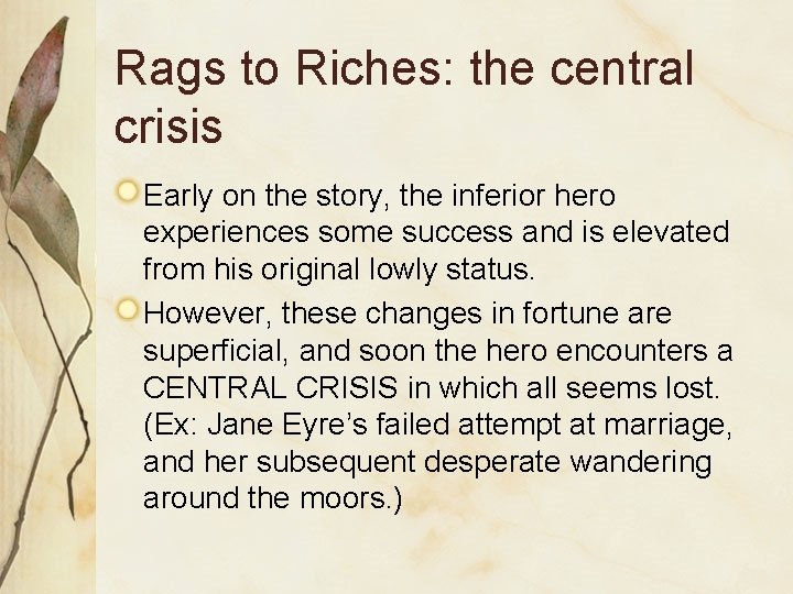 Rags to Riches: the central crisis Early on the story, the inferior hero experiences