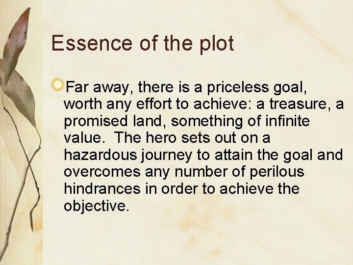 Essence of the plot Far away, there is a priceless goal, worth any effort Essence of the plot Far away, there is a priceless goal, worth any effort