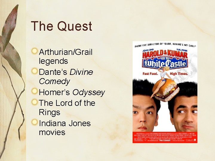 The Quest Arthurian/Grail legends Dante’s Divine Comedy Homer’s Odyssey The Lord of the Rings