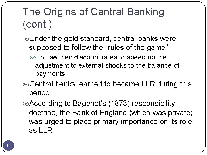 The Origins of Central Banking (cont. ) Under the gold standard, central banks were