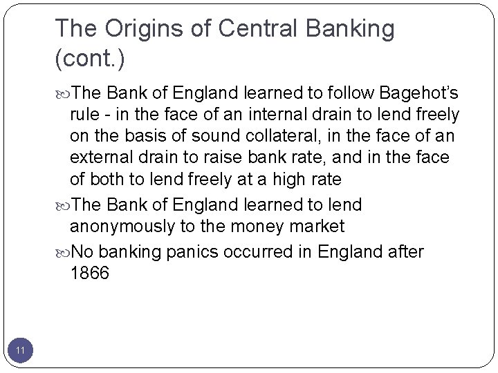 The Origins of Central Banking (cont. ) The Bank of England learned to follow