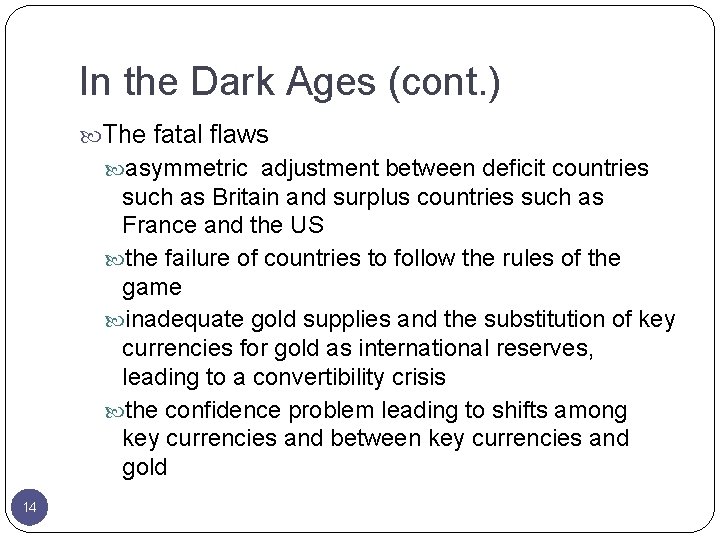 In the Dark Ages (cont. ) The fatal flaws asymmetric adjustment between deficit countries