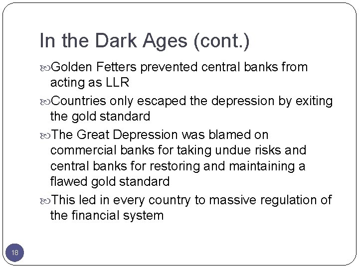 In the Dark Ages (cont. ) Golden Fetters prevented central banks from acting as