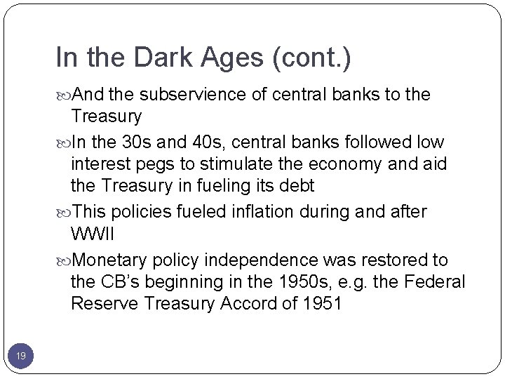 In the Dark Ages (cont. ) And the subservience of central banks to the