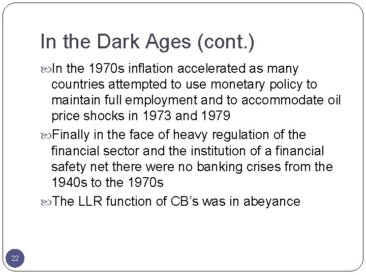 In the Dark Ages (cont. ) In the 1970 s inflation accelerated as many