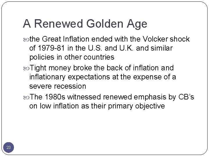 A Renewed Golden Age the Great Inflation ended with the Volcker shock of 1979