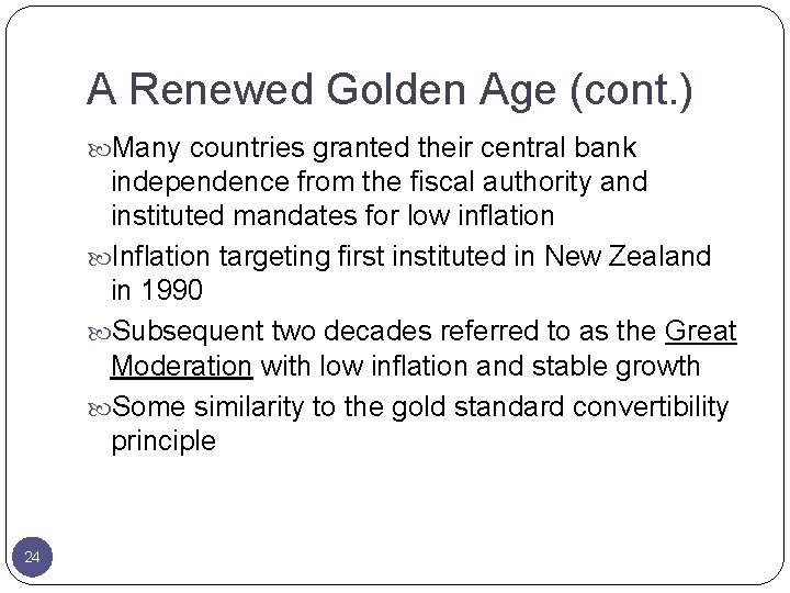 A Renewed Golden Age (cont. ) Many countries granted their central bank independence from