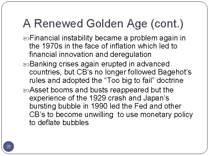 A Renewed Golden Age (cont. ) Financial instability became a problem again in the