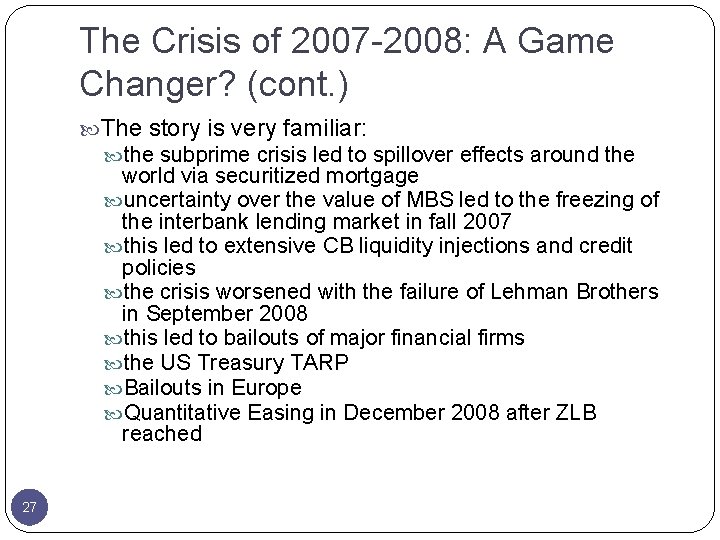 The Crisis of 2007 -2008: A Game Changer? (cont. ) The story is very