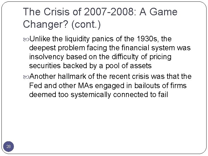 The Crisis of 2007 -2008: A Game Changer? (cont. ) Unlike the liquidity panics