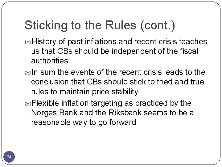 Sticking to the Rules (cont. ) History of past inflations and recent crisis teaches