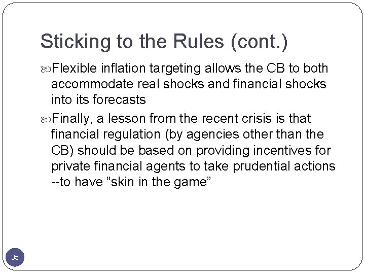 Sticking to the Rules (cont. ) Flexible inflation targeting allows the CB to both