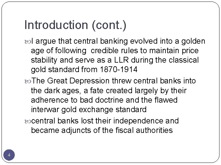 Introduction (cont. ) I argue that central banking evolved into a golden age of