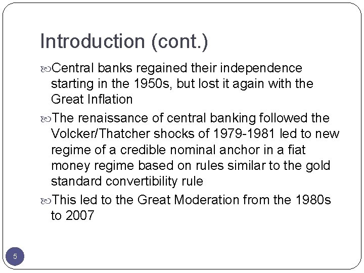 Introduction (cont. ) Central banks regained their independence starting in the 1950 s, but