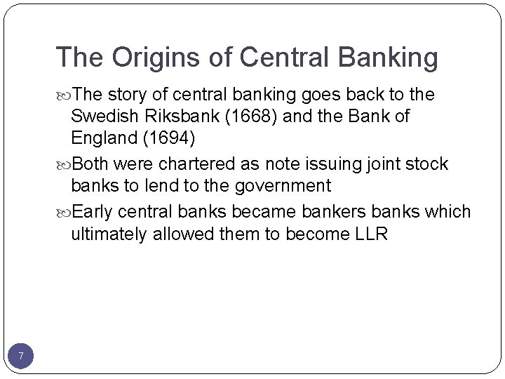 The Origins of Central Banking The story of central banking goes back to the