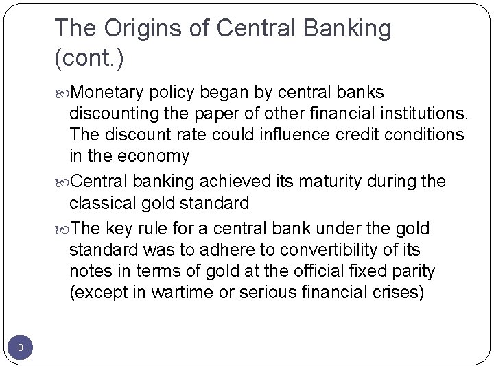 The Origins of Central Banking (cont. ) Monetary policy began by central banks discounting