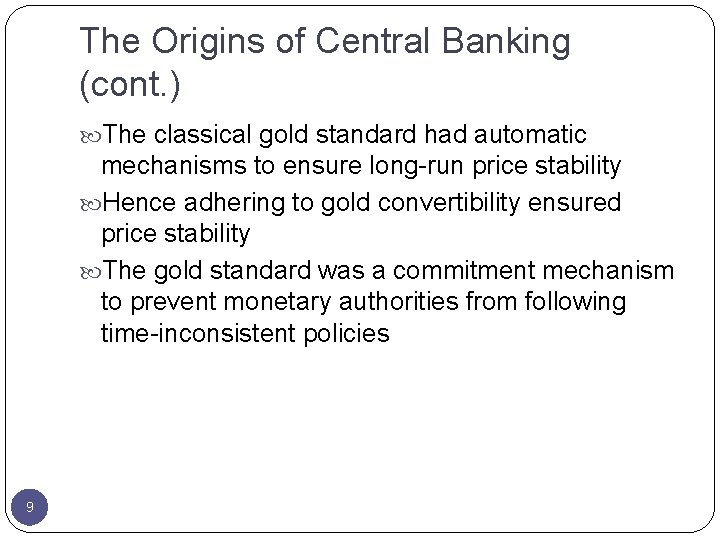 The Origins of Central Banking (cont. ) The classical gold standard had automatic mechanisms