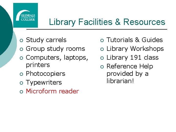 Library Facilities & Resources ¡ ¡ ¡ Study carrels Group study rooms Computers, laptops,