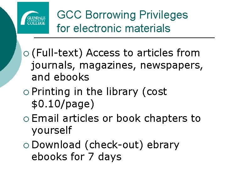 GCC Borrowing Privileges for electronic materials ¡ (Full-text) Access to articles from journals, magazines,
