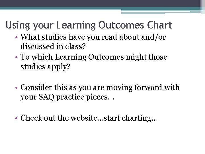 Using your Learning Outcomes Chart • What studies have you read about and/or discussed