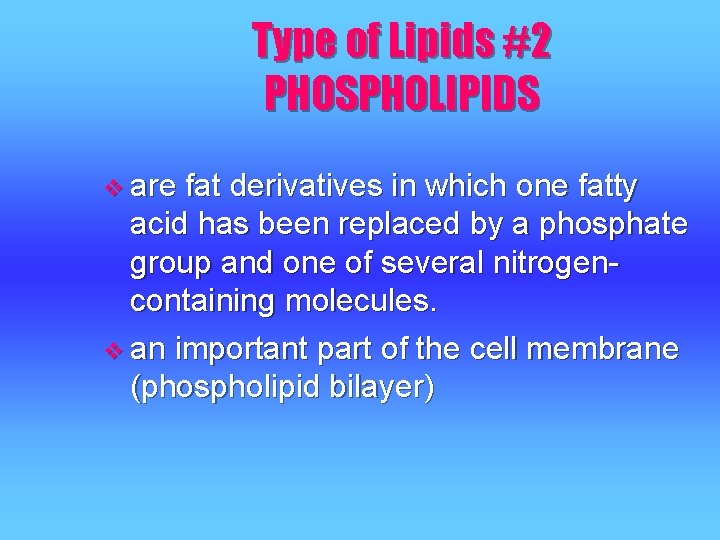 Type of Lipids #2 PHOSPHOLIPIDS v are fat derivatives in which one fatty acid Type of Lipids #2 PHOSPHOLIPIDS v are fat derivatives in which one fatty acid