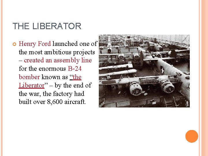 THE LIBERATOR Henry Ford launched one of the most ambitious projects – created an