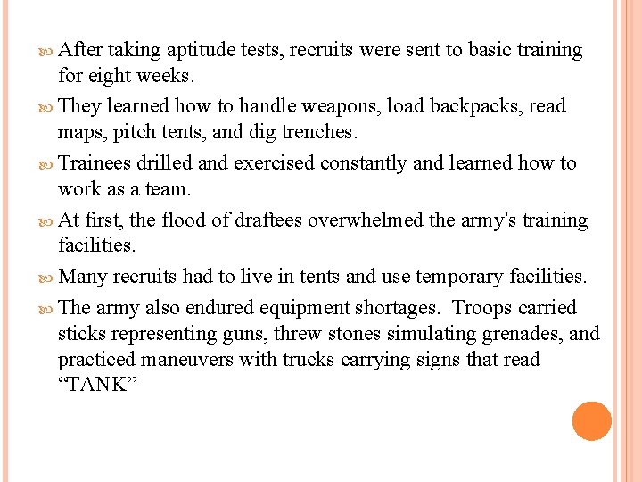  After taking aptitude tests, recruits were sent to basic training for eight weeks.