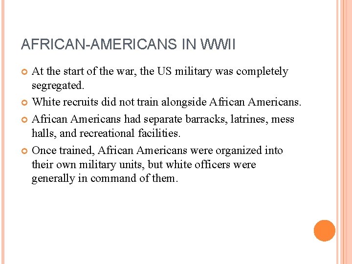 AFRICAN-AMERICANS IN WWII At the start of the war, the US military was completely