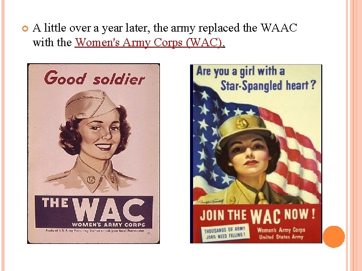  A little over a year later, the army replaced the WAAC with the