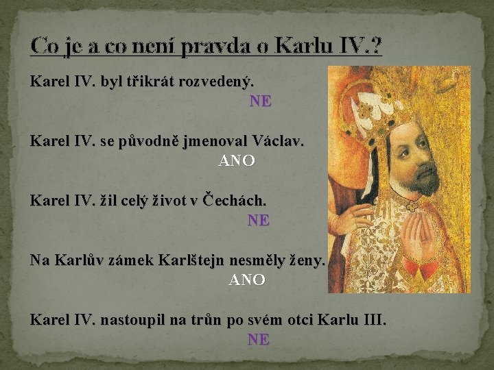 Co je a co není pravda o Karlu IV. ? Karel IV. byl třikrát