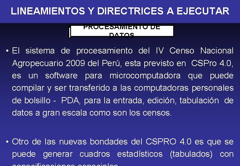 LINEAMIENTOS Y DIRECTRICES A EJECUTAR PROCESAMIENTO DE DATOS • El sistema de procesamiento del