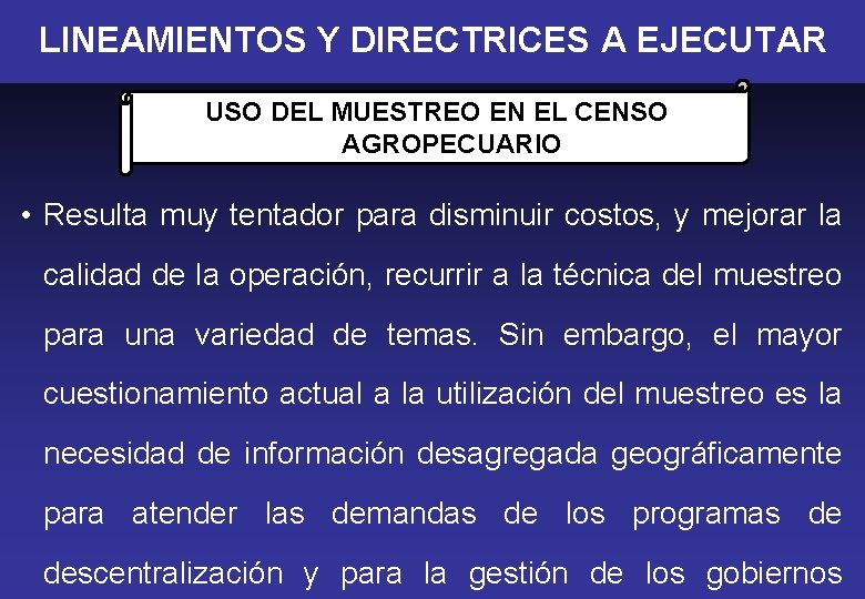 LINEAMIENTOS Y DIRECTRICES A EJECUTAR USO DEL MUESTREO EN EL CENSO AGROPECUARIO • Resulta