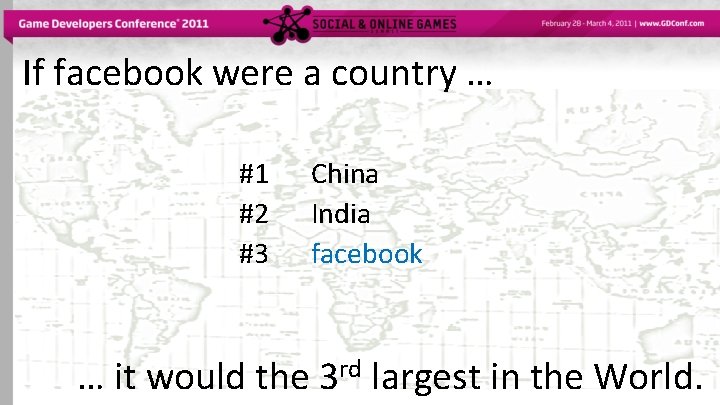 If facebook were a country … #1 #2 #3 China India facebook … it