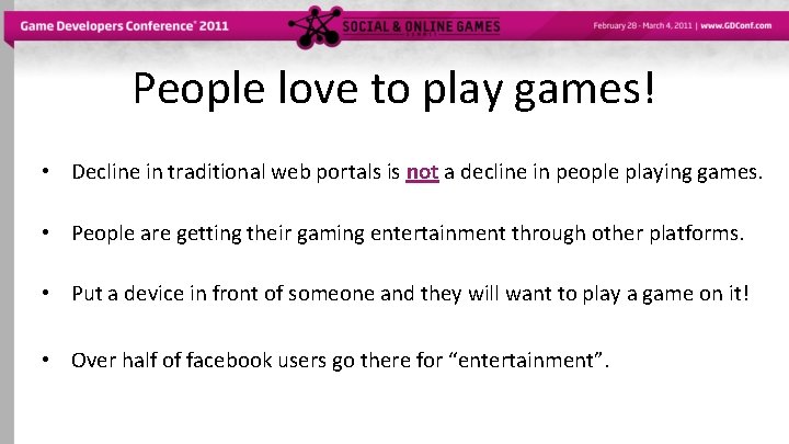People love to play games! • Decline in traditional web portals is not a