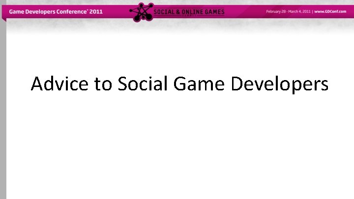 Advice to Social Game Developers 