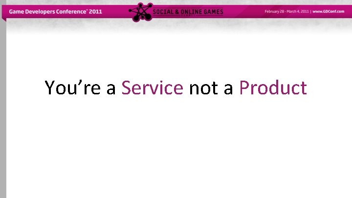 You’re a Service not a Product 