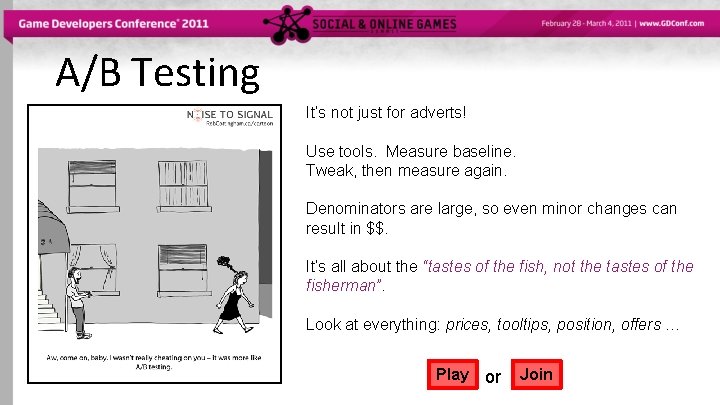 A/B Testing It’s not just for adverts! Use tools. Measure baseline. Tweak, then measure