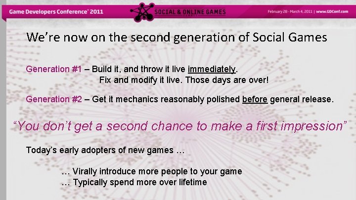 We’re now on the second generation of Social Games Generation #1 – Build it,