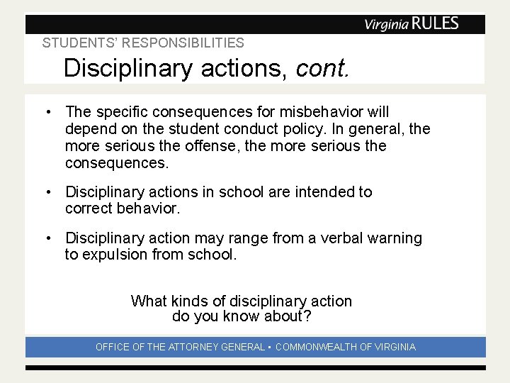 STUDENTS’ RESPONSIBILITIES Subhead Disciplinary actions, cont. • The specific consequences for misbehavior will depend