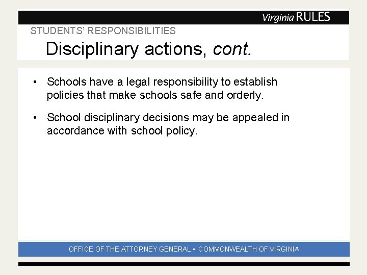 STUDENTS’ RESPONSIBILITIES Subhead Disciplinary actions, cont. • Schools have a legal responsibility to establish