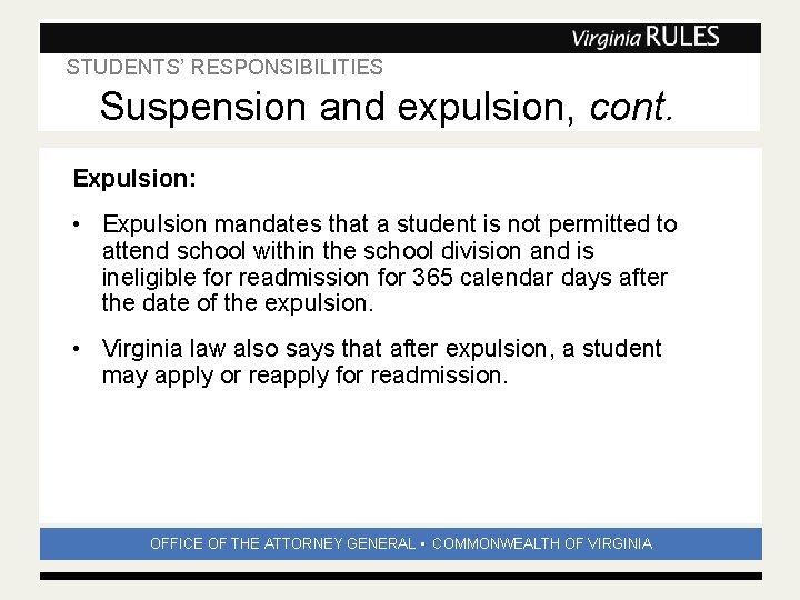 STUDENTS’ RESPONSIBILITIES Subhead Suspension and expulsion, cont. Expulsion: • Expulsion mandates that a student