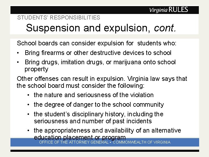 STUDENTS’ RESPONSIBILITIES Subhead Suspension and expulsion, cont. School boards can consider expulsion for students