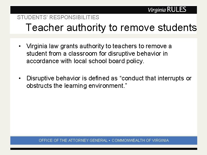 STUDENTS’ RESPONSIBILITIES Subhead Teacher authority to remove students • Virginia law grants authority to