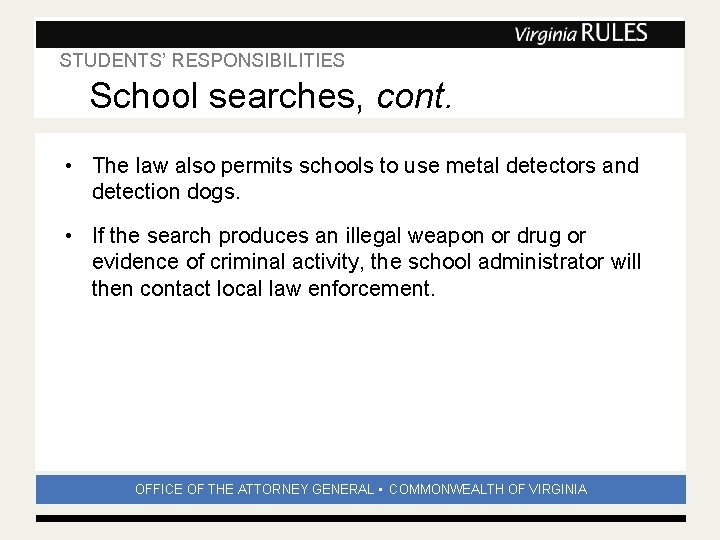 STUDENTS’ RESPONSIBILITIES Subhead School searches, cont. • The law also permits schools to use